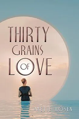 E-Book (epub) Thirty Grains of Love von Anette Rosen