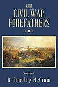 E-Book (epub) OUR CIVIL WAR FOREFATHERS von R. Timothy McCrum