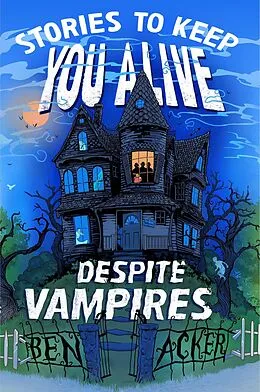 E-Book (epub) Stories to Keep You Alive Despite Vampires von Ben Acker