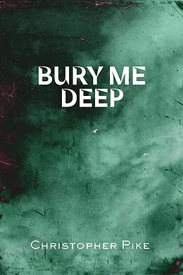 E-Book (epub) Bury Me Deep von Christopher Pike