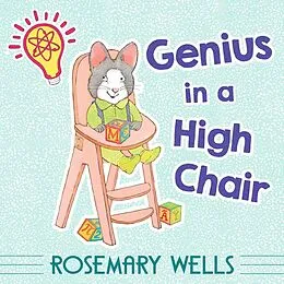 E-Book (epub) Genius in a High Chair von Rosemary Wells