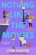 Kartonierter Einband Nothing Like the Movies von Lynn Painter