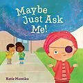 E-Book (epub) Maybe Just Ask Me! von Katie Mazeika