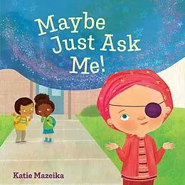 E-Book (epub) Maybe Just Ask Me! von Katie Mazeika