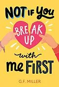 E-Book (epub) Not If You Break Up with Me First von G. F. Miller
