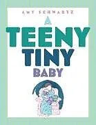 Fester Einband A Teeny Tiny Baby von Schwartz Amy