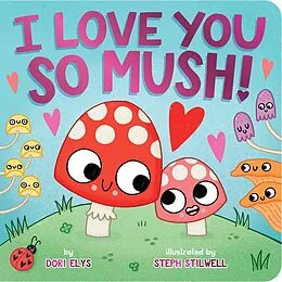 E-Book (epub) I Love You So Mush! von Dori Elys
