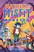 E-Book (epub) Mayhem at Misfit Mansion von Kay Davault