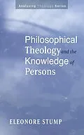 E-Book (epub) Philosophical Theology and the Knowledge of Persons von Eleonore Stump