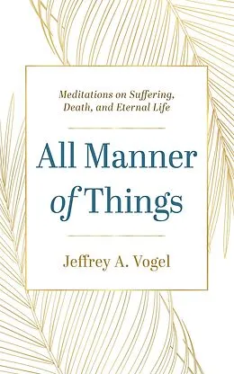 E-Book (epub) All Manner of Things von Jeffrey A. Vogel