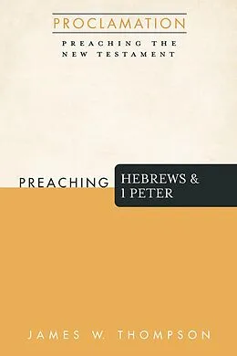 E-Book (epub) Preaching Hebrews and 1 Peter von James W. Thompson
