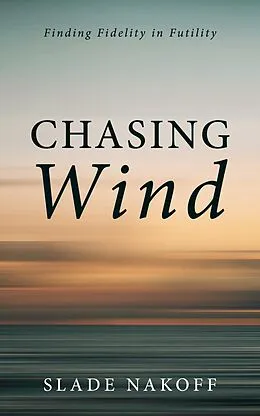 E-Book (epub) Chasing Wind von Slade Nakoff