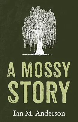 E-Book (epub) A Mossy Story von Ian M. Anderson