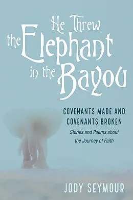 E-Book (epub) He Threw the Elephant in the Bayou von Jody Seymour