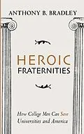 E-Book (epub) Heroic Fraternities von Anthony B. Bradley