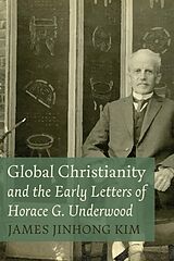 eBook (epub) Global Christianity and the Early Letters of Horace G. Underwood de James Jinhong Kim