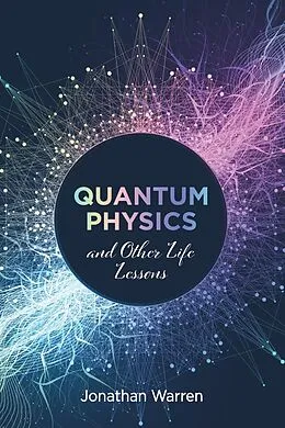 E-Book (epub) Quantum Physics and Other Life Lessons von Jonathan Warren
