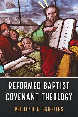 E-Book (epub) Reformed Baptist Covenant Theology von Phillip D. R. Griffiths