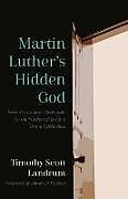 Couverture cartonnée Martin Luther's Hidden God de Timothy Scott Landrum