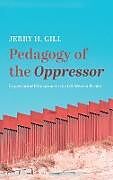Fester Einband Pedagogy of the Oppressor von Jerry H. Gill