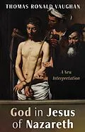 E-Book (epub) God in Jesus of Nazareth von Thomas Ronald Vaughan