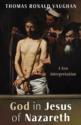 E-Book (epub) God in Jesus of Nazareth von Thomas Ronald Vaughan