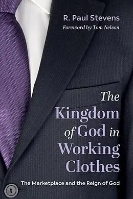 E-Book (epub) The Kingdom of God in Working Clothes von R. Paul Stevens