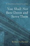 E-Book (epub) You Shall Not Bow Down and Serve Them von Richard A. Horsley