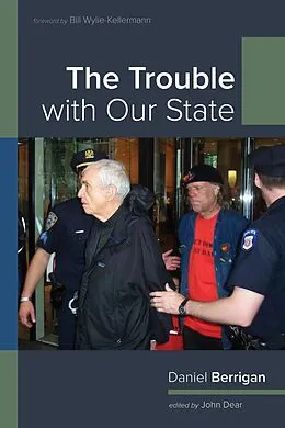 E-Book (epub) The Trouble with Our State von Daniel Berrigan
