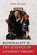 E-Book (epub) Rationality Is . . . The Essence of Literary Theory von Norm Klassen