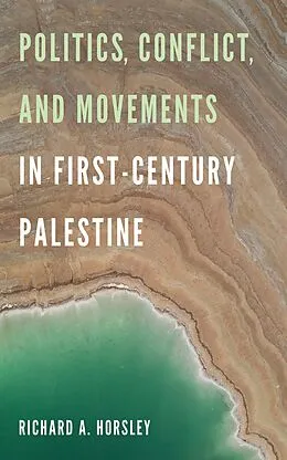 E-Book (epub) Politics, Conflict, and Movements in First-Century Palestine von Richard A. Horsley