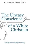 E-Book (epub) The Uneasy Conscience of a White Christian von Clifford Williams