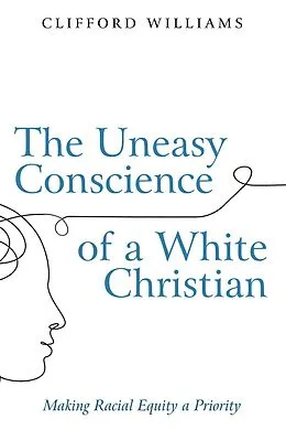 E-Book (epub) The Uneasy Conscience of a White Christian von Clifford Williams