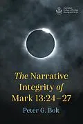 E-Book (epub) The Narrative Integrity of Mark 13:24-27 von Peter G. Bolt