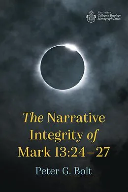 E-Book (epub) The Narrative Integrity of Mark 13:24-27 von Peter G. Bolt