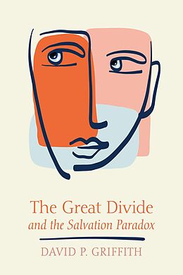 eBook (epub) The Great Divide and the Salvation Paradox de David P. Griffith