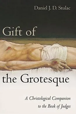 E-Book (epub) Gift of the Grotesque von Daniel J. D. Stulac