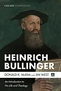 E-Book (epub) Heinrich Bullinger von Donald K. Mckim, Jim West