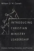 E-Book (epub) Introducing Christian Ministry Leadership von William D. M. Carrell
