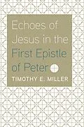 E-Book (epub) Echoes of Jesus in the First Epistle of Peter von Timothy E. Miller