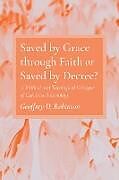 Livre Relié Saved by Grace through Faith or Saved by Decree? de Geoffrey D. Robinson