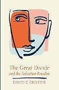 Couverture cartonnée The Great Divide and the Salvation Paradox de David P. Griffith