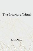 Couverture cartonnée The Priority of Mind de Keith Ward