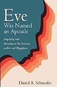 Couverture cartonnée Eve Was Named an Apostle de Daniel R. Schneider