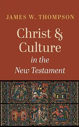 E-Book (epub) Christ and Culture in the New Testament von James W. Thompson