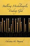 E-Book (epub) Stalking Michelangelo, Finding God von Christine M. Panyard