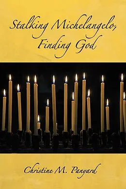 E-Book (epub) Stalking Michelangelo, Finding God von Christine M. Panyard