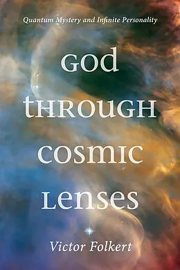 E-Book (epub) God through Cosmic Lenses von Victor Folkert