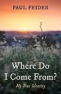 E-Book (epub) Where Do I Come From? von Paul Feider