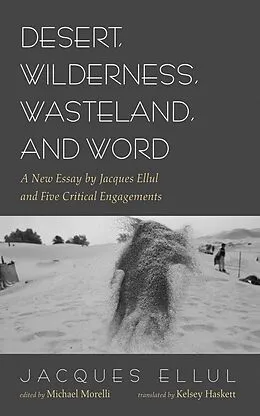 E-Book (epub) Desert, Wilderness, Wasteland, and Word von Jacques Ellul